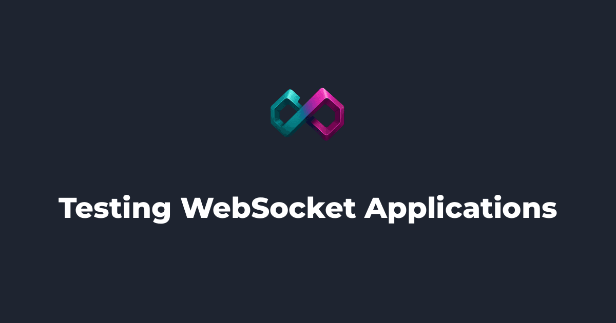 How to Test WebSocket Applications: Functional, Load, and Debugging